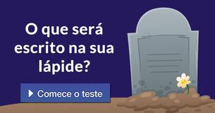 O que será escrito na sua lápide?