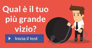 Qual è il tuo più grande vizio?