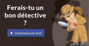 Ferais-tu un bon détective ?