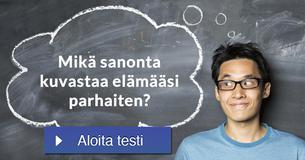 Mikä sanonta kuvastaa elämääsi parhaiten?