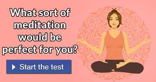 What sort of meditation would be perfect for you?