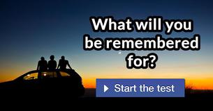 What will you be remembered for?