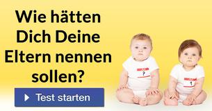Wie hätten Dich Deine Eltern nennen sollen?