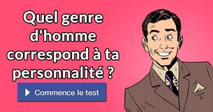 Quel genre d'homme correspond à ta personnalité ?