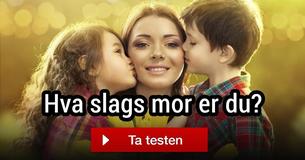 Hva slags mor er du?