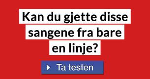 Kan du gjette disse sangene fra bare en linje?