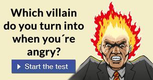 Which villain do you turn into when you´re angry?