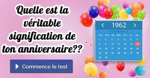 Quelle est la véritable signification de ton anniversaire ?
