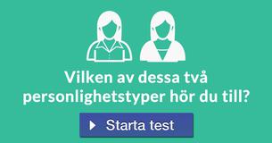Vilken av dessa två personlighetstyper hör du till?