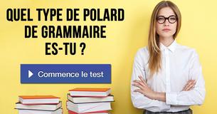 Quel type de polard de grammaire es-tu ?