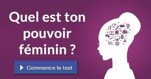 Quel est ton pouvoir féminin ?