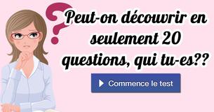 Peut-on découvrir en seulement 20 questions, qui tu-es ?