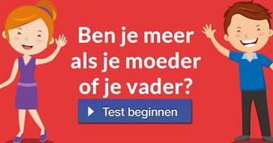 Ben je meer als je moeder of je vader?