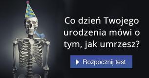 Co dzień Twojego urodzenia mówi o tym, jak umrzesz?