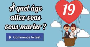 À quel âge allez-vous vous marier ?