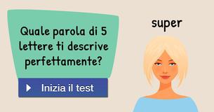 Quale parola di 5 lettere ti descrive perfettamente?