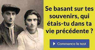 Se basant sur tes souvenirs, qui étais-tu dans ta vie précédente ? 