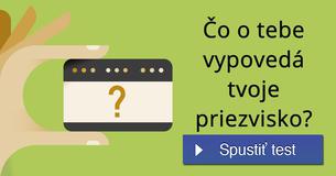 Čo o tebe vypovedá tvoje priezvisko?