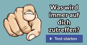 Was wird immer auf dich zutreffen?