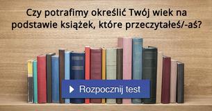 Czy potrafimy określić Twój wiek na podstawie książek, które przeczytałeś/-aś?