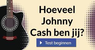 Hoeveel Johnny Cash ben jij?