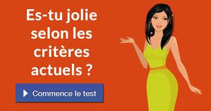 Es-tu jolie selon les critères actuels ?