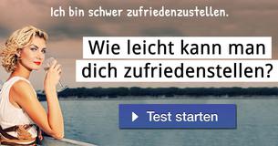 Wie leicht kann man dich zufriedenstellen?
