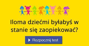 Iloma dziećmi byłabyś w stanie się zaopiekować?