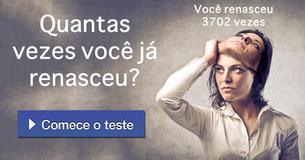 Quantas vezes você já renasceu?