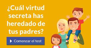 ¿Cuál virtud secreta has heredado de tus padres?