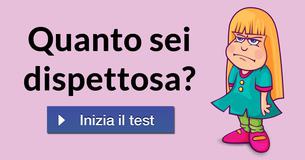 Quanto sei dispettosa?