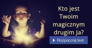 Kto jest Twoim magicznym drugim Ja?