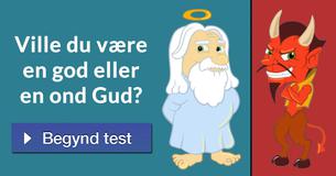 Ville du være en god eller en ond Gud?