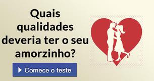 Quais qualidades deveria ter o seu amorzinho?