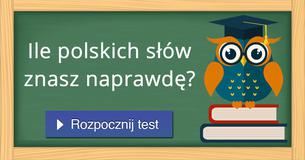 Ile polskich słów znasz naprawdę?