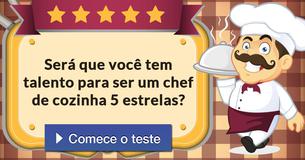 Será que você tem talento para ser um chef de cozinha 5 estrelas?