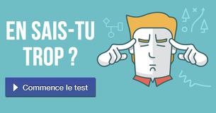 En sais-tu trop ?