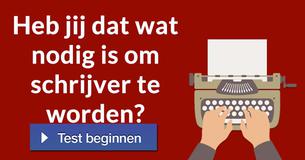 Heb jij dat wat nodig is om schrijver te worden?
