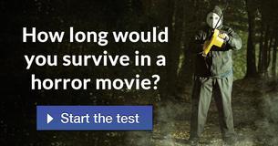 How long would you survive in a horror movie?