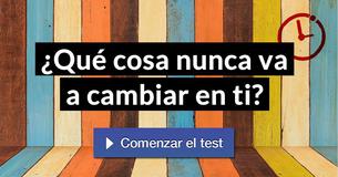 ¿Qué cosa nunca va a cambiar en ti?