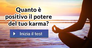 Quanto è positivo il potere del tuo karma? 