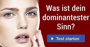 Was ist dein dominantester Sinn?
