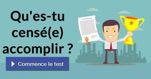 Qu'es-tu censé(e) accomplir ?