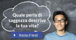 Quale perla di saggezza descrive la tua vita? 