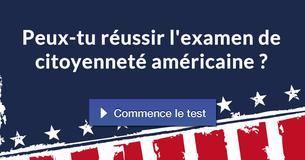 Peux-tu réussir l'examen de citoyenneté américaine ?