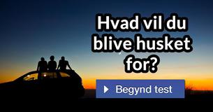 Hvad vil du blive husket for?