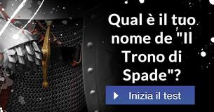 Qual è il tuo nome della serie "Il Trono di Spade"?