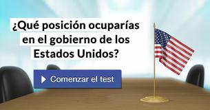 ¿Qué posición ocuparías en el gobierno de los Estados Unidos?