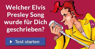 Welcher Elvis Presley Song wurde für Dich geschrieben?