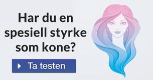 Har du en spesiell styrke som kone?